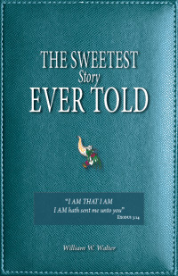 William W. Walter — The Sweetest Story Ever Told