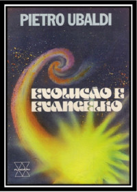 Pietro Ubaldi — 16 - Evolução e Evangelho - Pietro Ubald