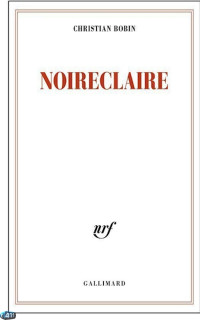 Christian Bobin — Noireclaire