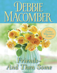 Debbie Macomber — Friends- And Then Some