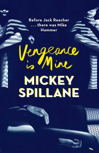 Mickey Spillane — Vengeance Is Mine - Mike Hammer #03