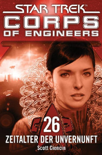 Scott Ciencin — Star Trek - Corps of Engineers 26 — Zeitalter der Unvernunft