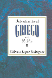 Assoc for Hispanic Theological Education; — Introduccin Al Griego De La Biblia Vol 2 AETH