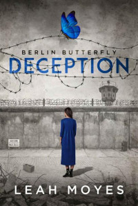 Leah Moyes — Berlin Butterfly: Deception (Berlin Butterfly Series Book 2)