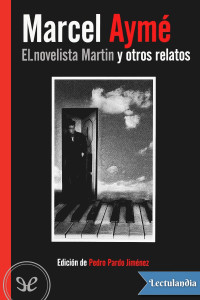 Marcel Aymé — El novelista Martín y otros relatos