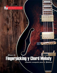 Miguel Antonio Martinez Cuellar — Curso de Fingerpicking y Chord melody: Armonía avanzada para la guitarra (Spanish Edition)