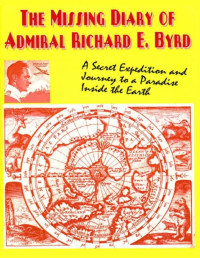 Beckley Timothy, Admiral Richard E. Byrd — The Missing Diary Of Admiral Richard E. Byrd