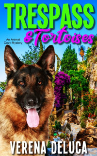 Verena DeLuca — Trespass and Tortoise (Dusty Paws Mystery 5)