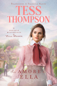Tess Thompson — Per amore di Ella (Il sensale misterioso di Ella Pointe Vol. 4) (Italian Edition)