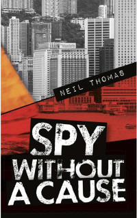 Neil Thomas [Thomas, Neil] — Spy Without a Cause