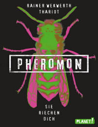 Wekwerth, Rainer — Pheromon 01 - Sie riechen Dich