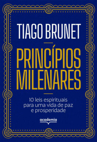 Brunet, Tiago — Princípios milenares