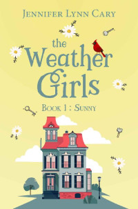 Jennifer Lynn Cary — Sunny (The Weather Girls Book 1)