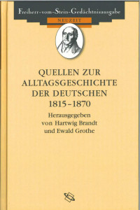 Hartwig Brandt; Ewald Grothe (Hrsg.) — Quellen zur Alltagsgeschichte der Deutschen 1815-1870