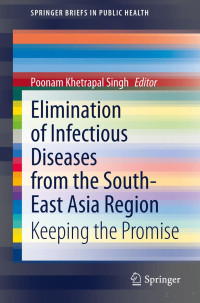 -- — Elimination of Infectious Diseases from the South-East Asia Region: Keeping the Promise (SpringerBriefs in Public Health)
