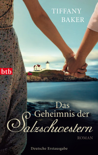 Tiffany Baker — Das Geheimnis der Salzschwestern