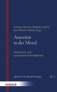 Antonio Autiero/Stephan Goertz/Karl-Wilhelm Merks (Hg.) — Autorität in der Moral