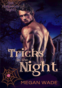 Megan Wade — Tricks in the night (Hot Halloween nights 8)