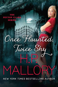 H.P. Mallory — Once Haunted, Twice Shy (The Peyton Clark Series)
