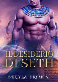 Sheyla Drymon — IL DESIDERIO DI SETH (Italian Edition)