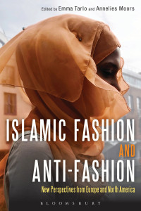 Tarlo, Emma, Moors, Annelies — Islamic Fashion and Anti-Fashion