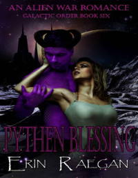 Erin Raegan [Raegan, Erin] — Pythen Blessing: An Alien War Romance (Galactic Order Book 6)