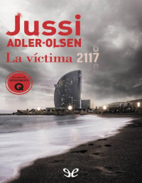 Jussi Adler-Olsen — LA VÍCTIMA 2117