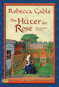 Gablé, Rebecca — [Waringham Saga 04] • Die Hüter der Rose