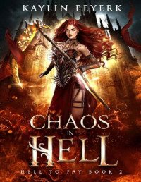 Kaylin Peyerk — Chaos in Hell: Reverse Harem Demon Paranormal Romance (Hell To Pay Book 2)
