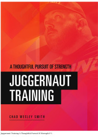 Chad Wesley Smith — Juggernaut Training A Thoughtful Pursuit Of Strength