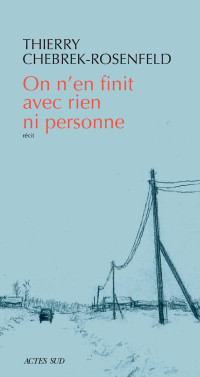 Thierry Chebrek-Rosenfeld — On n'en finit avec rien ni personne