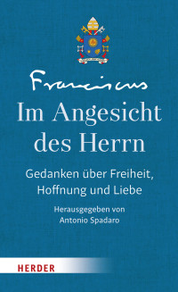 Franziskus (Papst), Antonio Spadaro — Im Angesicht des Herrn