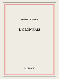Gustave Aimard [Aimard, Gustave] — L'Olonnais