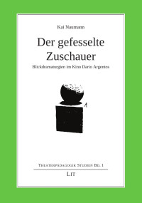 Kai Naumann; — Der gefesselte Zuschauer