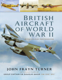 John Frayn Turner — British Aircraft of World War II - With Colour Photographs