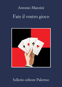 Antonio Manzini — Fate il vostro gioco