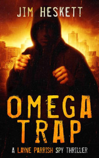 Jim Heskett — Omega Trap: A Spy Thriller (Layne Parrish Book 3)