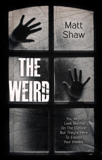 Shaw, Matt — The Weird: A Supernatural Horror