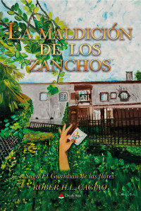 ROBER H.L.CAGIAO — LA MALDICIÓN DE LOS ZANCHOS: (VII LIBRO DE LA SAGA DE EL GUARDIÁN DE LAS FLORES) (SAGA EL GUARDIÁN DE LAS FLORES Nº 7)