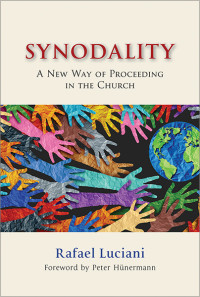 Rafael Luciani;foreword by Peter Hnermann; — Synodality: A New Way of Proceeding in the Church