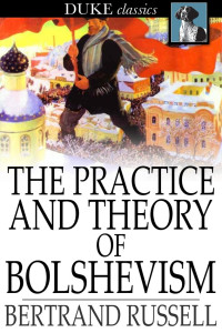 Bertrand Russell — The Practice and Theory of Bolshevism