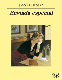 Jean Echenoz — Enviada Especial