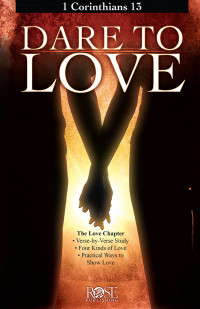 Rose Publishing & Benjamin Galan — Dare to Love: 1 Corinthians 13