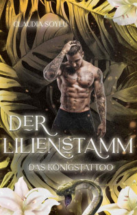 Claudia Soylu — Der Lilienstamm: Das Königstattoo (2/4) (German Edition)