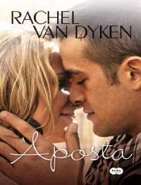 Rachel Van Dyken — A aposta(Oficial)