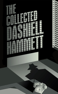 Дэшил Хэммет — The Collected Dashiell Hammett