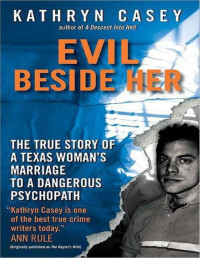 Kathryn Casey — Evil Beside Her