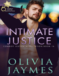 Olivia Jaymes — Intimate Justice (Cowboy Justice Association Book 16)