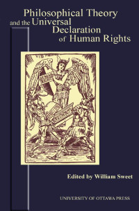 Edited by William Sweet — Philosophical Theory and the Universal Declaration of Human Rights