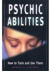 Marcia L. Pickands — Psychic Abilities: How to Train and Use Them